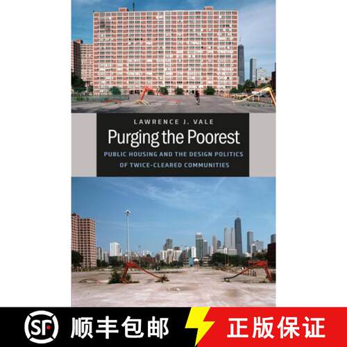 预订 精装 Purging the Poorest – Public Housing and the Design Politics of Twice–Cleared Communities [9780226012315]