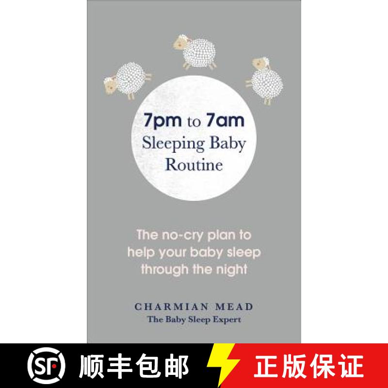 【3-4周达】The 7pm to 7am Sleeping Baby Routine: The No-Cry Plan to Help Your Baby Sleep Through the ... [9781785041761]