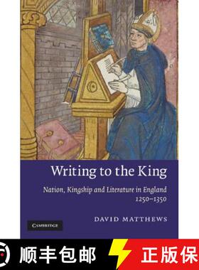【3-4周达】Writing to the King: Nation, Kingship and Literature in England, 1250–1350 - Writing to t... [9781107412545]