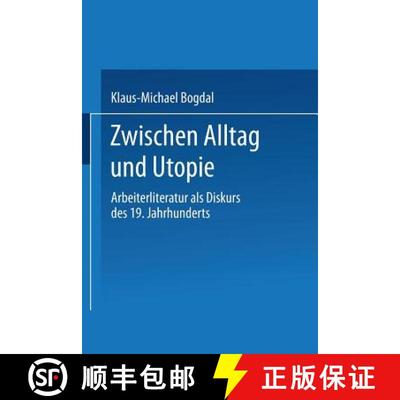 【3-4周达】Zwischen Alltag und Utopie: Arbeiterliteratur als Diskurs des 19. Jahrhunderts [9783531120539]