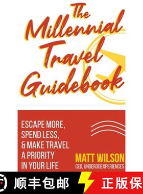 【3-4周达】The Millennial Travel Guidebook: Escape More, Spend Less, & Make Travel a Priority in Your... [9781945884153]