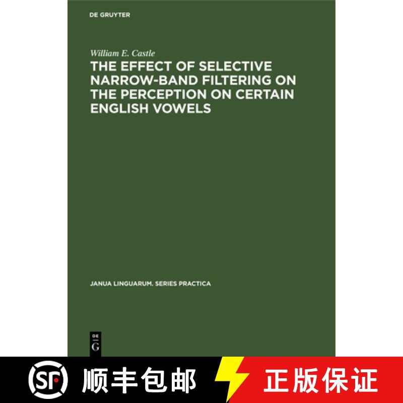 【3-4周达】The Effect of Selective Narrow-Band Filtering on the Perception on Certain English Vowels [9783112307540]