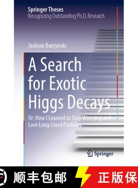 【3-4周达】A Search for Exotic Higgs Decays: Or: How I Learned to Stop Worrying and Love Long-Lived P... [9783031304651]