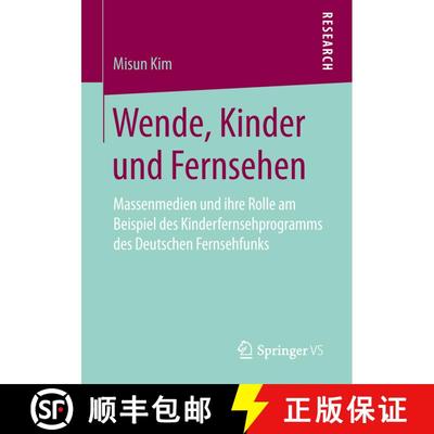 【3-4周达】Wende, Kinder und Fernsehen : Massenmedien und ihre Rolle am Beispiel des Kinderfernsehpro... [9783658265793]