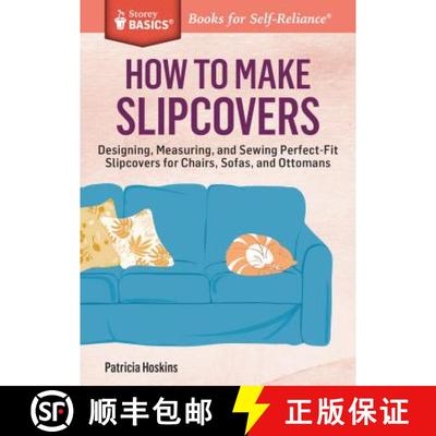 【3-4周达】How to Make Slipcovers: Designing, Measuring, and Sewing Perfect-Fit Slipcovers for Chairs... [9781612125251]