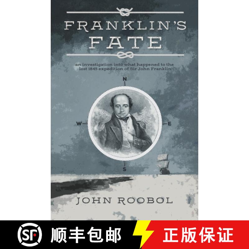 【3-4周达】Franklin's Fate: an investigation into what happened to the lost 1845 expedition of Sir Jo... [9781911546498]