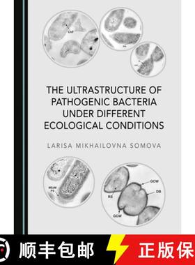 预订 The Ultrastructure of Pathogenic Bacteria Under Different Ecological Conditions [9781527545625]