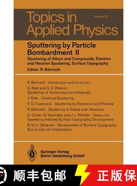【3-4周达】Sputtering by Particle Bombardment II: Sputtering of Alloys and Compounds, Electron and Ne... [9783662311691]