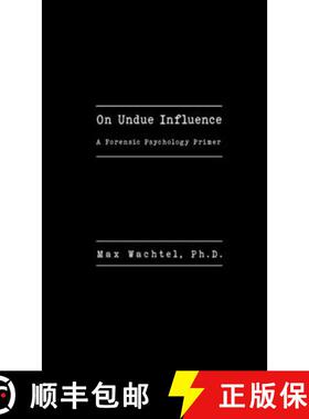【3-4周达】On Undue Influence: A Forensic Psychology Primer [9780998878362]