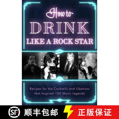 【3-4周达】精装 How to Drink Like a Rock Star : Recipes for the Cocktails and Libations that Inspired... [9781954641068]