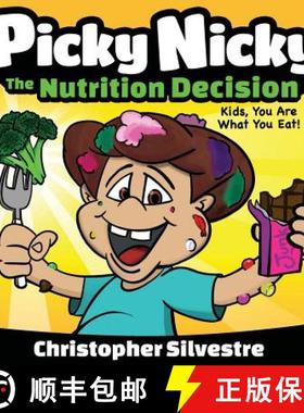 预订 Picky Nicky: The Nutrition Decision. Kids, You Are What You Eat! [9780692856741]