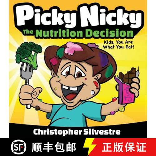 预订 Picky Nicky: The Nutrition Decision. Kids, You Are What You Eat! [9780692856741]