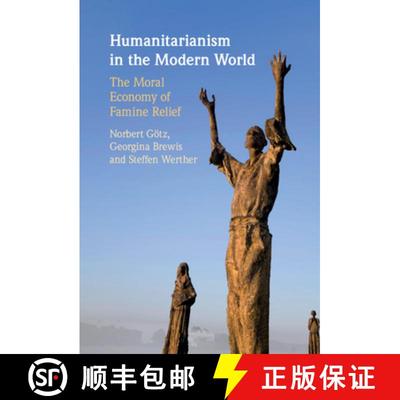 【3-4周达】Humanitarianism in the Modern World: The Moral Economy of Famine Relief [9781108493529]