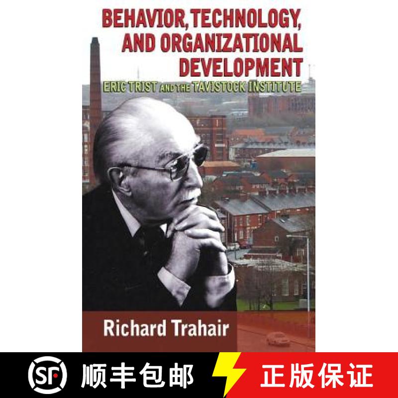 【3-4周达】Behavior, Technology, and Organizational Development: Eric Trist and the Tavistock Institute [9781412855679]