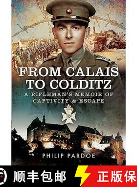 【3-4周达】From Calais to Colditz: A Rifleman's Memoir of Captivity and Escape: A Rifleman's Memoir o... [9781473875395]