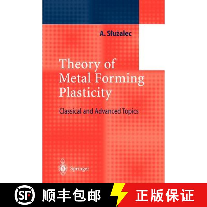 【3-4周达】Theory of Metal Forming Plasticity : Classical and Advanced Topics [9783642073700]
