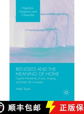 【3-4周达】Refugees and the Meaning of Home: Cypriot Narratives of Loss, Longing and Daily Life in Lo... [9781137553324]