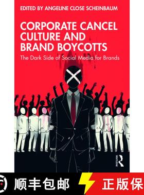 【3-4周达】Corporate Cancel Culture and Brand Boycotts: The Dark Side of Social Media for Brands [9781032670492]