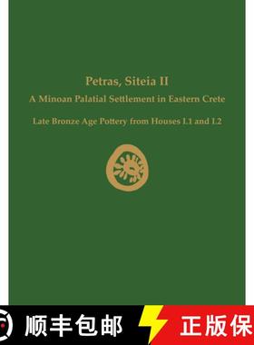【3-4周达】Petras, Siteia II : A Minoan Palatial Settlement in Eastern Crete: Late Bronze Age Pottery... [9781931534321]