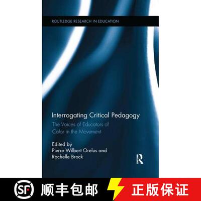 【3-4周达】Interrogating Critical Pedagogy: The Voices of Educators of Color in the Movement [9781138286948]