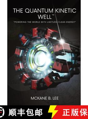 【3-4周达】The Quantum Kinetic Well: Powering the World with Endless Clean Energy [9798218180508]