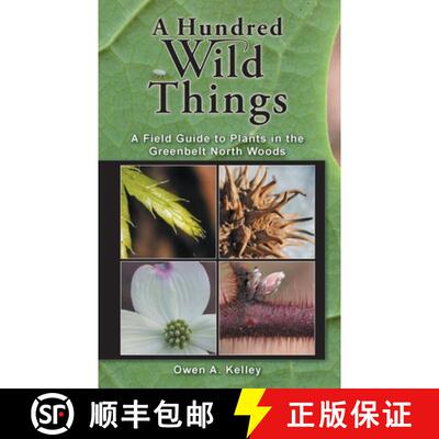 【3-4周达】A Hundred Wild Things: A Field Guide to Plants in the Greenbelt North Woods [9780967063331]