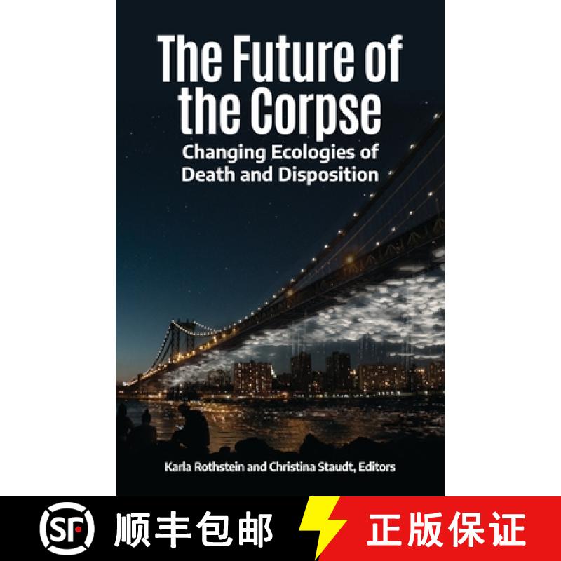【3-4周达】The Future of the Corpse: Changing Ecologies of Death and Disposition [9781440869051]