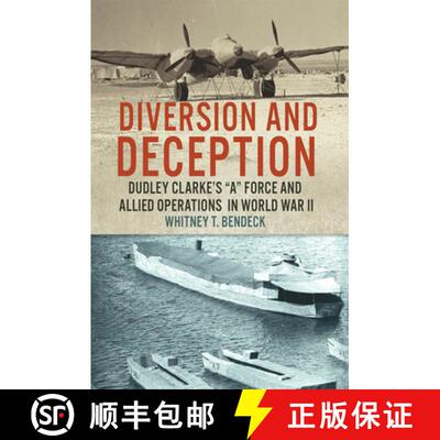 【3-4周达】精装 Diversion and Deception – Dudley Clarke`s a Force and Allied Operations in World War II [9780806168463]