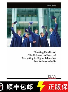 预订 Elevating Excellence: The Relevance of Internal Marketing in Higher Education Institutions in India [9789999312165]