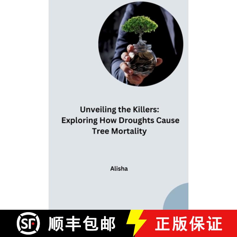 【3-4周达】Unveiling the Killers: Exploring How Droughts Cause Tree Mortality [9783384262271]