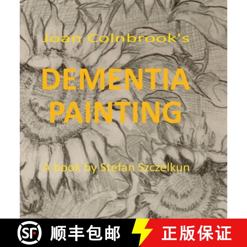 【3-4周达】Dementia Painting: painting as therapy and as art [9781870736947]