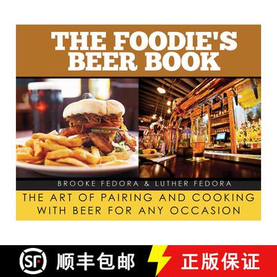 【3-4周达】The Foodie's Beer Book: The Art of Pairing and Cooking with Beer for Any Occasion [9781628736823]