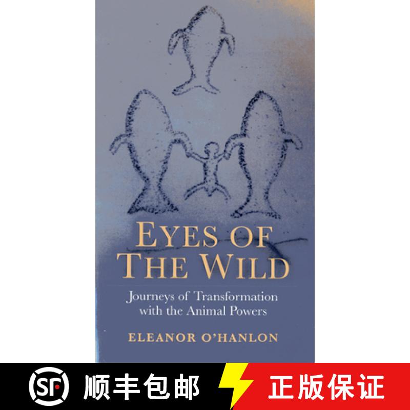 【3-4周达】Eyes of the Wild– Journeys of Transformation with the Animal Powers: Journeys of Transfo...[9781846949579]