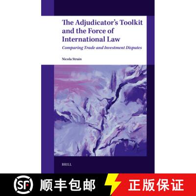 预订 精装 The Adjudicator's Toolkit and the Force of International Law: Comparing Trade and Investmen... [9789004700925]