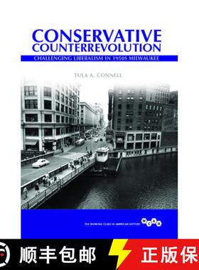 【3-4周达】Conservative Counterrevolution – Challenging Liberalism in 1950s Milwaukee [9780252081422]