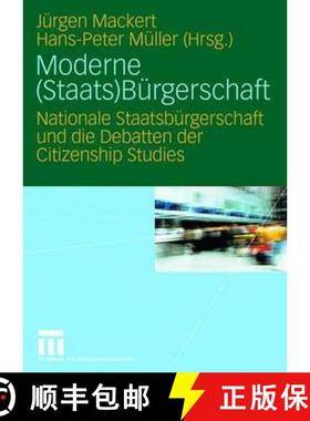 【3-4周达】Moderne (Staats)B rgerschaft : Nationale Staatsb rgerschaft Und Die Debatten Der Citizensh... [9783531147956]