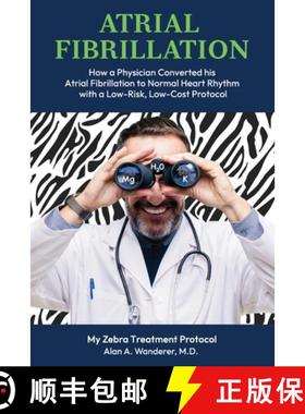 【3-4周达】ATRIAL FIBRILLATION: How A Physician Converted his Atrial Fibrillation to Normal Heart Rhy... [9798218527426]