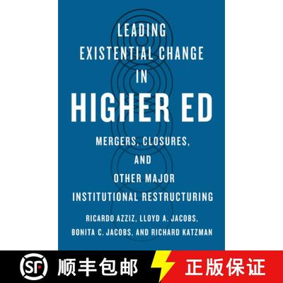 【2-3周达】Leading Existential Change in Higher Ed: Mergers, Closures, and Other Major Institutional ... [9781421451831]