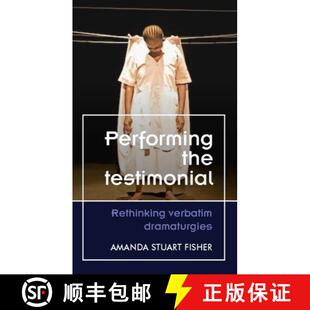 Performing the dramaturgies 9781526174475 verbatim 3周达 Rethinking testimonial