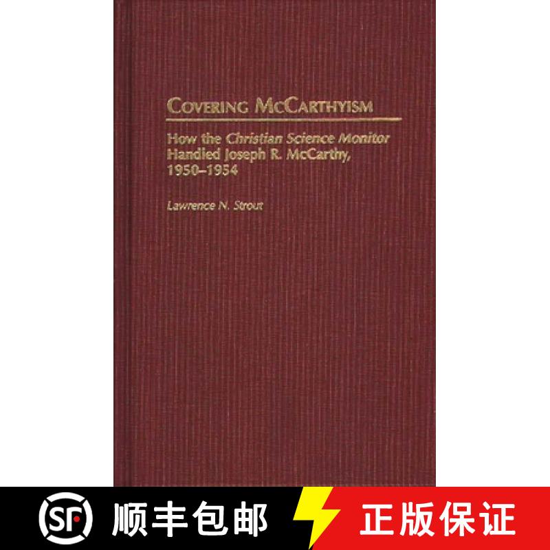 【3-4周达】Covering McCarthyism: How the Christian Science Monitor Handled Joseph R. McCarthy, 1950-1954 [9780313310911]