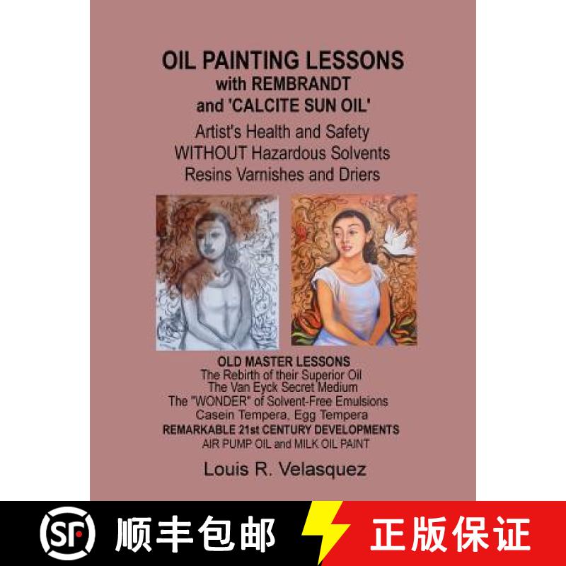 【3-4周达】Oil Painting Lessons with Rembrandt and 'Calcite Sun Oil': Artist's Health and Safety with... [9781481814904]