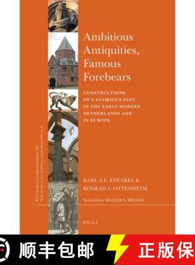 预订 Ambitious Antiquities, Famous Forebears: Constructions of a Glorious Past in the Early Modern Ne... [9789004361393]