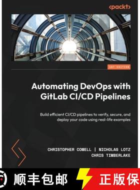 预订 Automating DevOps with GitLab CI/CD Pipelines: Build efficient CI/CD pipelines to verify, secure... [9781803233000]
