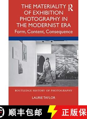 【3-4周达】The Materiality of Exhibition Photography in the Modernist Era: Form, Content, Consequence [9780367682798]