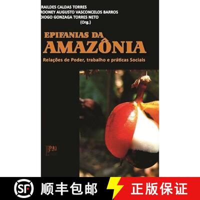 【3-4周达】EPIFANIAS DA AMAZÔNIA Relações de Poder, Trabalho e Práticas Sociais [9781365473265]
