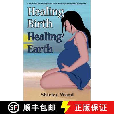 【2-3周达】Healing Birth Healing Earth: A Journey Through Pre- And Perinatal Psychology [9781880765906]