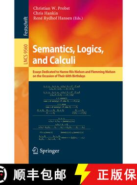 【3-4周达】Semantics, Logics, and Calculi : Essays Dedicated to Hanne Riis Nielson and Flemming Niels... [9783319278094]