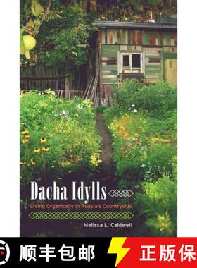 预订 Dacha Idylls: Living Organically in Russia's Countryside [9780520262850]