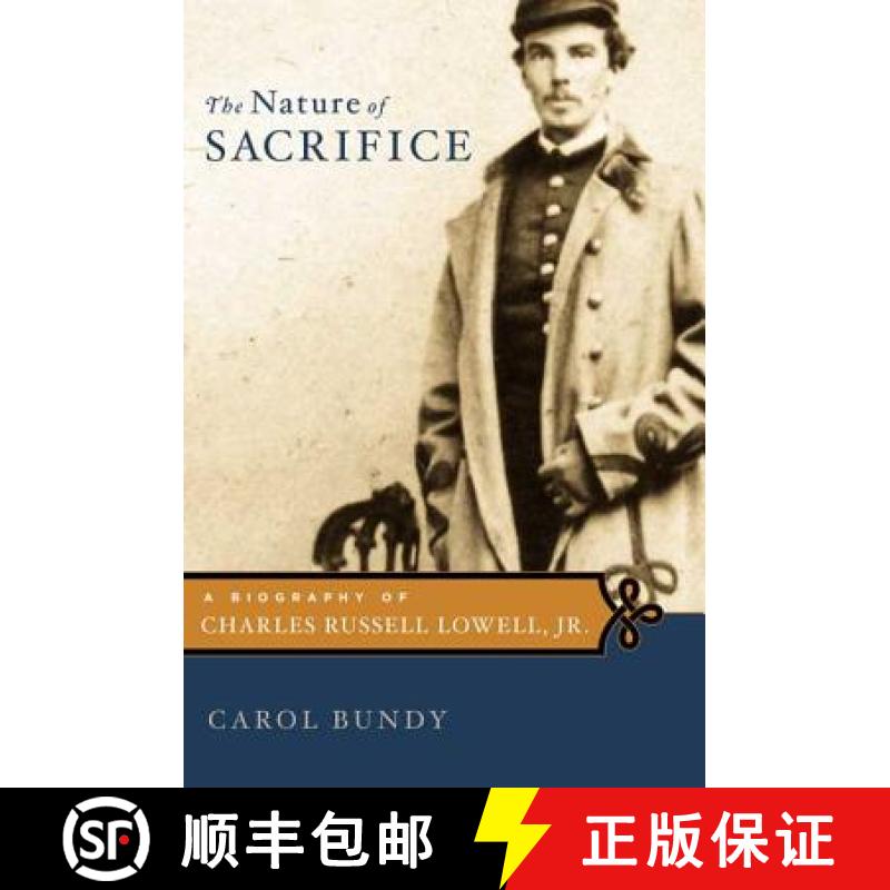 【3-4周达】The Nature of Sacrifice: A Biography of Charles Russell Lowell, Jr., 1835-64 [9780374120771]