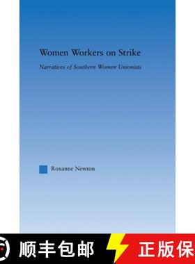 【3-4周达】Women Workers on Strike: Narratives of Southern Women Unionists [9780415653305]